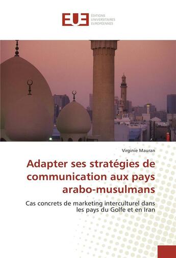 Couverture du livre « Adapter ses strategies de communication aux pays arabo-musulmans » de Mauran Virginie aux éditions Editions Universitaires Europeennes