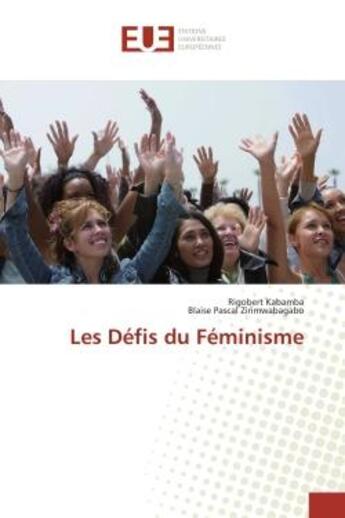 Couverture du livre « Les Défis du Féminisme » de Rigobert Kabamba et Blaise Pascal Zirimwabagabo aux éditions Editions Universitaires Europeennes