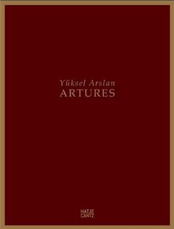 Couverture du livre « Yuksel arslan artures /anglais/allemand » de Hatje aux éditions Hatje Cantz