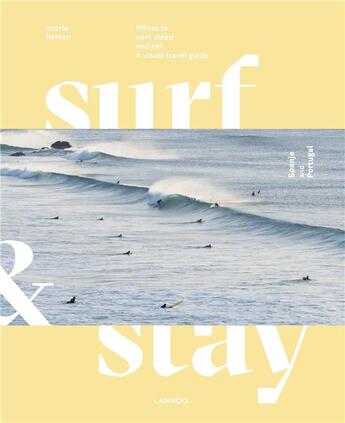 Couverture du livre « Surf & stay ; where to surf, sleep and eat : a visual travel guide » de Veerle Helsen aux éditions Lannoo