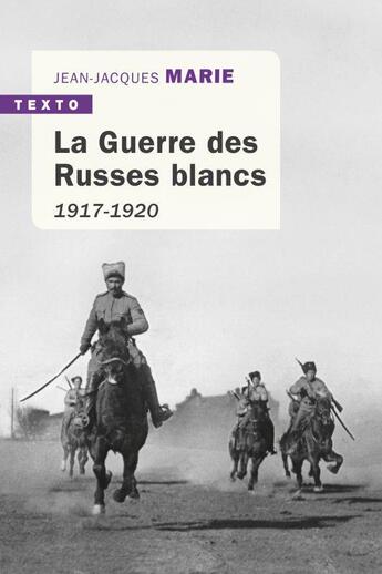 Couverture du livre « La Guerre des Russes blancs ; 1917-1920 » de Jean-Jacques Marie aux éditions Tallandier