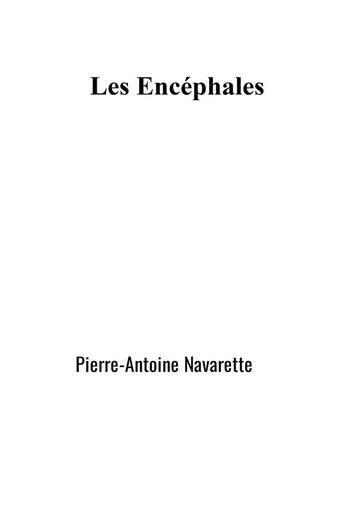 Couverture du livre « Les encéphales » de Pierre-Antoine Navarette aux éditions Librinova