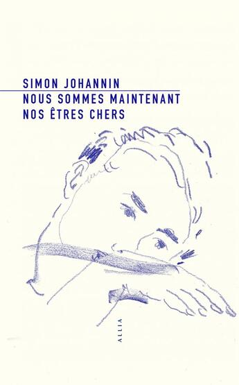 Couverture du livre « Nous sommes maintenant nos êtres chers » de Simon Johannin aux éditions Allia