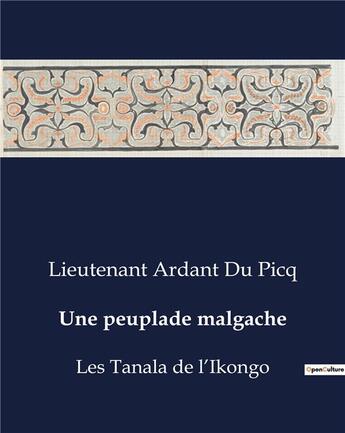 Couverture du livre « Une peuplade malgache : Les Tanala de l'Ikongo » de Ardant Du Picq L. aux éditions Culturea