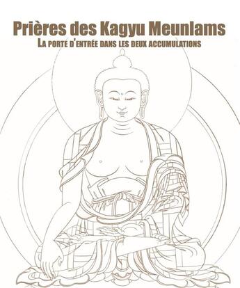 Couverture du livre « Prières des Kagyu Meunlams ; la porte d'entrée dans les deux accumulations » de  aux éditions Rabsel