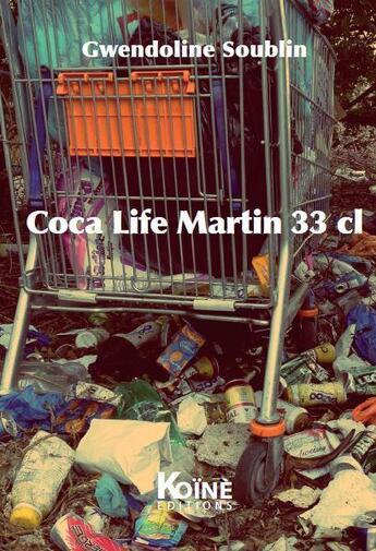 Couverture du livre « Coca Life Martin 33 cl » de Gwendoline Soublin aux éditions Koine