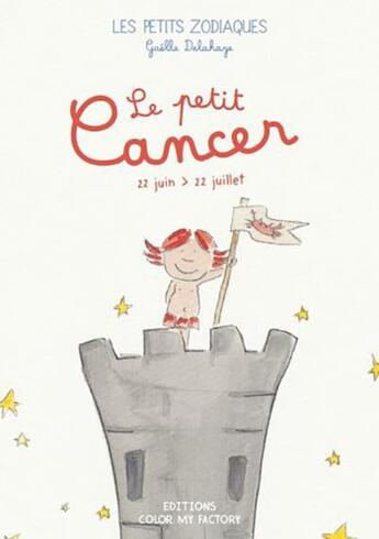 Couverture du livre « Le petit cancer » de Gaelle Delahaye aux éditions Color My Factory