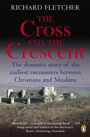 Couverture du livre « The cross and the crescent: the dramatic story of the earliest encounters between christians and mus » de Richard Fletcher aux éditions Adult Pbs