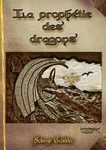 Couverture du livre « La prophétie des dragons : Nagila ** » de Geissler Solange aux éditions Lulu