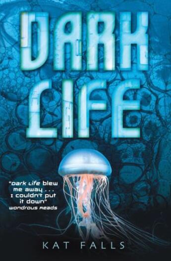 Couverture du livre « Dark Life » de Kat Falls aux éditions Simon And Schuster Uk