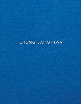 Couverture du livre « Chung Sang-Hwa » de Chung Sang-Hwa aux éditions Levy Gorvy