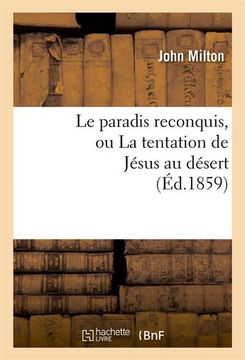 Couverture du livre « Le paradis reconquis, ou la tentation de jesus au desert » de John Milton aux éditions Hachette Bnf