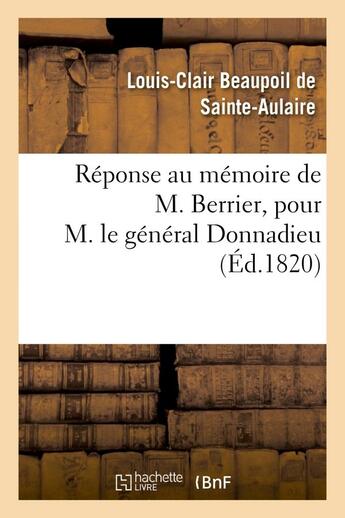 Couverture du livre « Reponse au memoire de m. berrier, pour m. le general donnadieu » de Sainte-Aulaire L-C. aux éditions Hachette Bnf