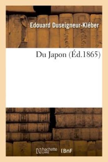 Couverture du livre « Du japon » de Duseigneur-Kleber E. aux éditions Hachette Bnf