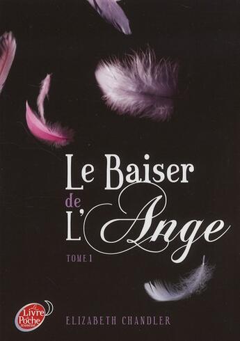 Couverture du livre « Le baiser de l'ange t.1 » de Elizabeth Chandler aux éditions Le Livre De Poche Jeunesse