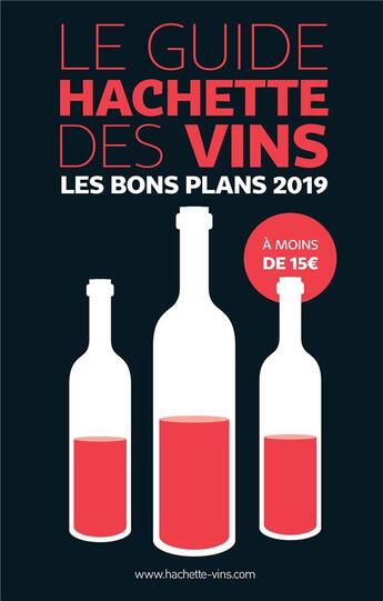 Couverture du livre « Guide hachette des vins ; les bons plans à moins de 15 euros (édition 2019) » de  aux éditions Hachette Pratique