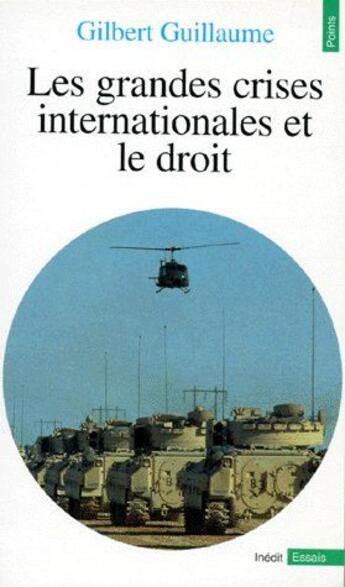 Couverture du livre « Les grandes crises internationales et le droit » de Gilbert Guillaume aux éditions Points