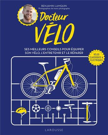 Couverture du livre « Docteur vélo : ses meilleurs conseils pour équiper son vélo, l'entretenir et le réparer » de Benjamin Lamquin et Nicolas Tath aux éditions Larousse