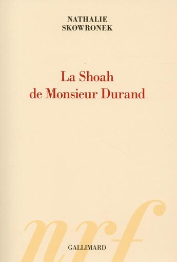 Couverture du livre « La Shoah de Monsieur Durand » de Nathalie Skowronek aux éditions Gallimard