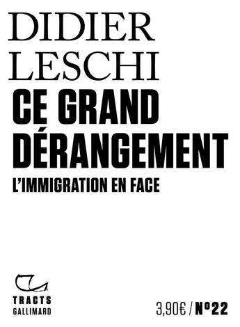 Couverture du livre « Ce grand dérangement ; l'immigration en face » de Didier Leschi aux éditions Gallimard