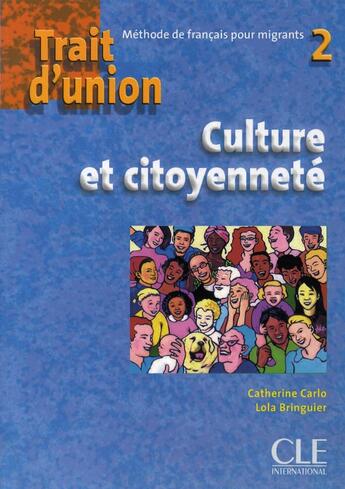 Couverture du livre « Trait d'union ; culture et citoyenneté ; niveau 2 » de Lola Bringuier et Catherine Carlo aux éditions Cle International