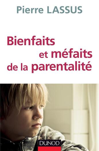 Couverture du livre « Bienfaits et méfaits de la parentalité » de Pierre Lassus aux éditions Dunod