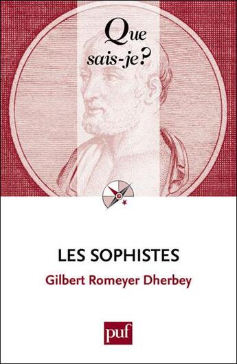 Couverture du livre « Les sophistes (8e édition) » de Gilbert Romeyer Dherbey aux éditions Que Sais-je ?
