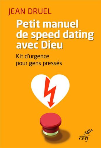 Couverture du livre « Petit manuel de speed dating avec dieu » de Jean Druel aux éditions Cerf