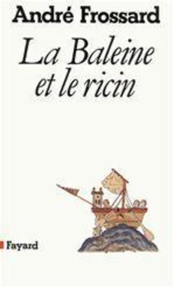 Couverture du livre « La baleine et le ricin » de Andre Frossard aux éditions Fayard