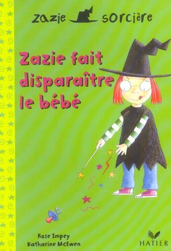 Couverture du livre « Zazie sorcière ; Zazie fait disparaitre le bébé » de Impey, Rose . Mcewen, Katharine aux éditions Hatier