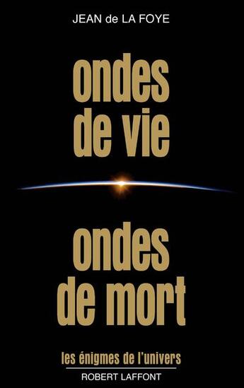 Couverture du livre « Ondes de vie, ondes de mort » de Jean De La Foye aux éditions Robert Laffont