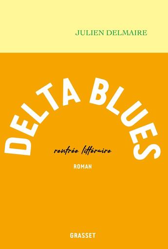 Couverture du livre « Delta blues » de Julien Delmaire aux éditions Grasset