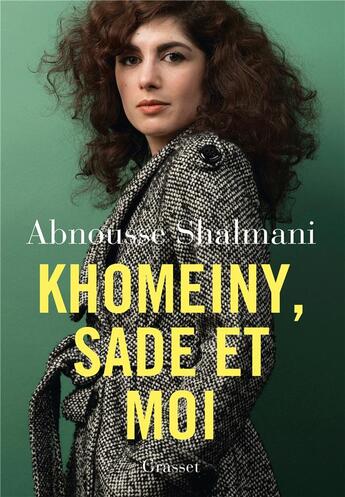 Couverture du livre « Khomeiny, Sade et moi » de Abnousse Shalmani aux éditions Grasset