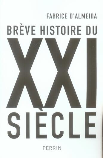 Couverture du livre « Brève histoire du XXI siècle » de Fabrice D' Almeida aux éditions Perrin