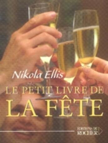 Couverture du livre « Le petit livre de la fete » de Nikola Ellis aux éditions Rocher