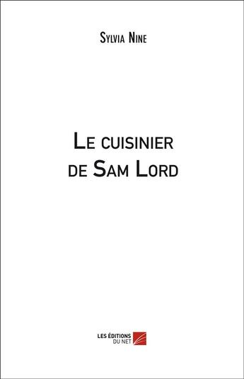 Couverture du livre « Le cuisinier de Sam Lord » de Sylvia Nine aux éditions Editions Du Net