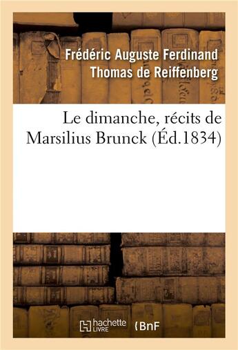 Couverture du livre « Le dimanche, récits de Marsilius Brunck » de Frédéric Auguste Ferdinand Thomas Reiffenberg aux éditions Hachette Bnf