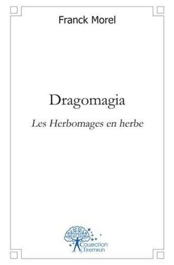 Couverture du livre « Dragomagia » de Franck Morel aux éditions Edilivre