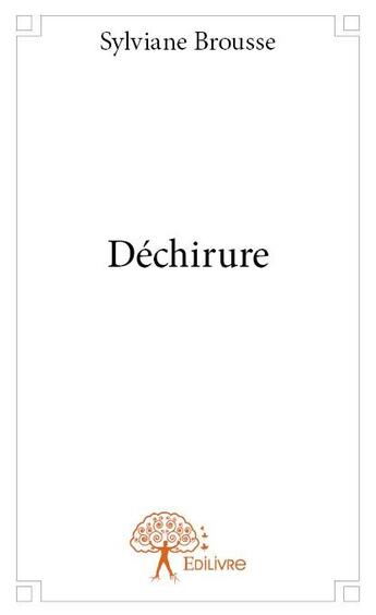 Couverture du livre « Déchirure » de Sylviane Brousse aux éditions Edilivre