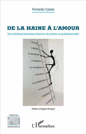 Couverture du livre « De la haine à l'amour : Les relations humaines dans la vie privée et professionnelle » de Fernando Cuevas aux éditions L'harmattan