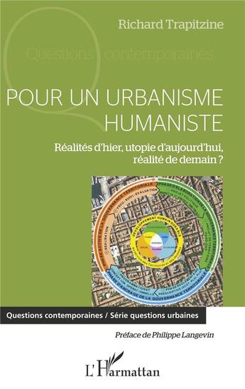 Couverture du livre « Pour un urbanisme humaniste ; réalités d'hier, utopie d'aujourd'hui, réalite de demain? » de Trapitzine Richard aux éditions L'harmattan