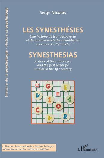 Couverture du livre « Les synesthésies ; une histoire de leur découverte et des premières études scientifiques au cours du XIX siècle » de Serge Nicolas aux éditions L'harmattan