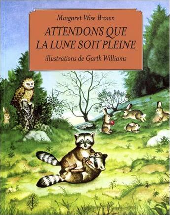 Couverture du livre « Attendons que la lune soit pleine » de Garth Williams et Margaret Wise Brown aux éditions Memo