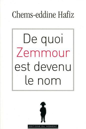 Couverture du livre « De quoi Zemmour est devenu le nom » de Chems-Eddine Hafiz aux éditions Editions Du Moment