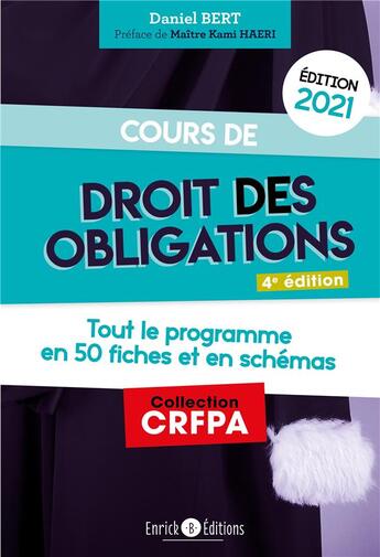 Couverture du livre « Cours de droit des obligations ; tout le programme en 50 fiches et en schémas (édition 2021) » de Daniel Bert et Kami Haeri aux éditions Enrick B.