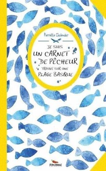 Couverture du livre « Je suis un carnet de pecheur trouvé sur une plage basque » de Pierrette Chalendar aux éditions Pimientos