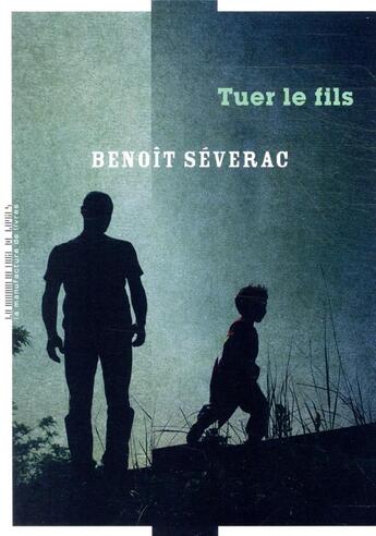 Couverture du livre « Tuer le fils » de Benoit Severac aux éditions La Manufacture De Livres