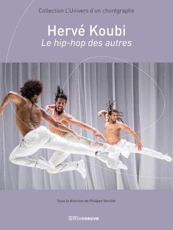 Couverture du livre « Hervé Koubi ; le hip-hop des autres » de  aux éditions Riveneuve