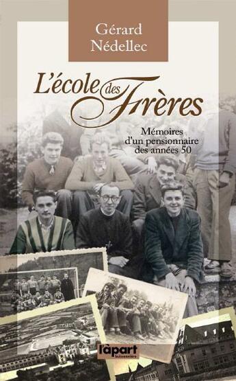 Couverture du livre « L'école des frères ; mémoires d'un pensionnaire des années 50 » de Gerard Nedellec aux éditions Cheminements