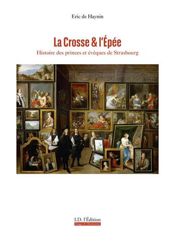 Couverture du livre « La crosse et l'epee - histoire des princes et eveques de strasbourg » de De Haynin Eric aux éditions Id